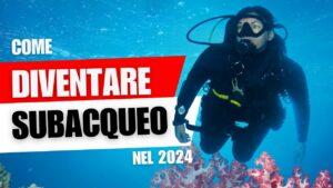 come diventare un subacqueo nel 2024